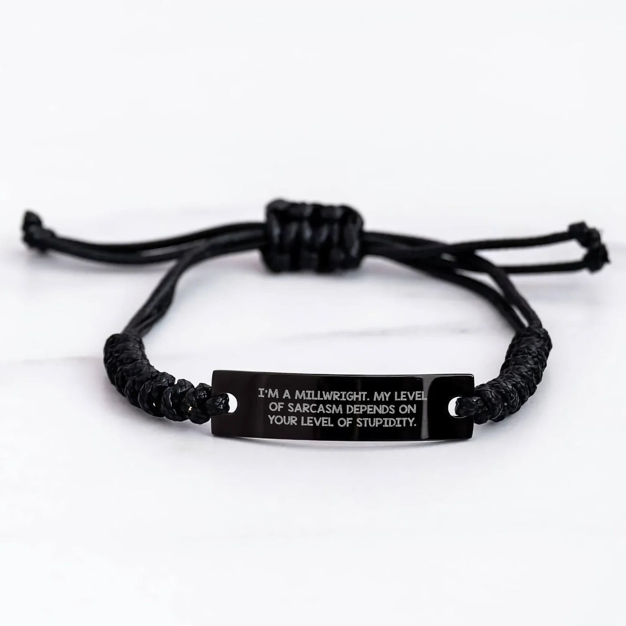 Funny Millwright Gifts for Her - I'm A Millwright. My Level Of Sarcasm Depends On Your Level Of Stupidity. Adjustable Black Rope Bracelet Gifts from Family to Friends