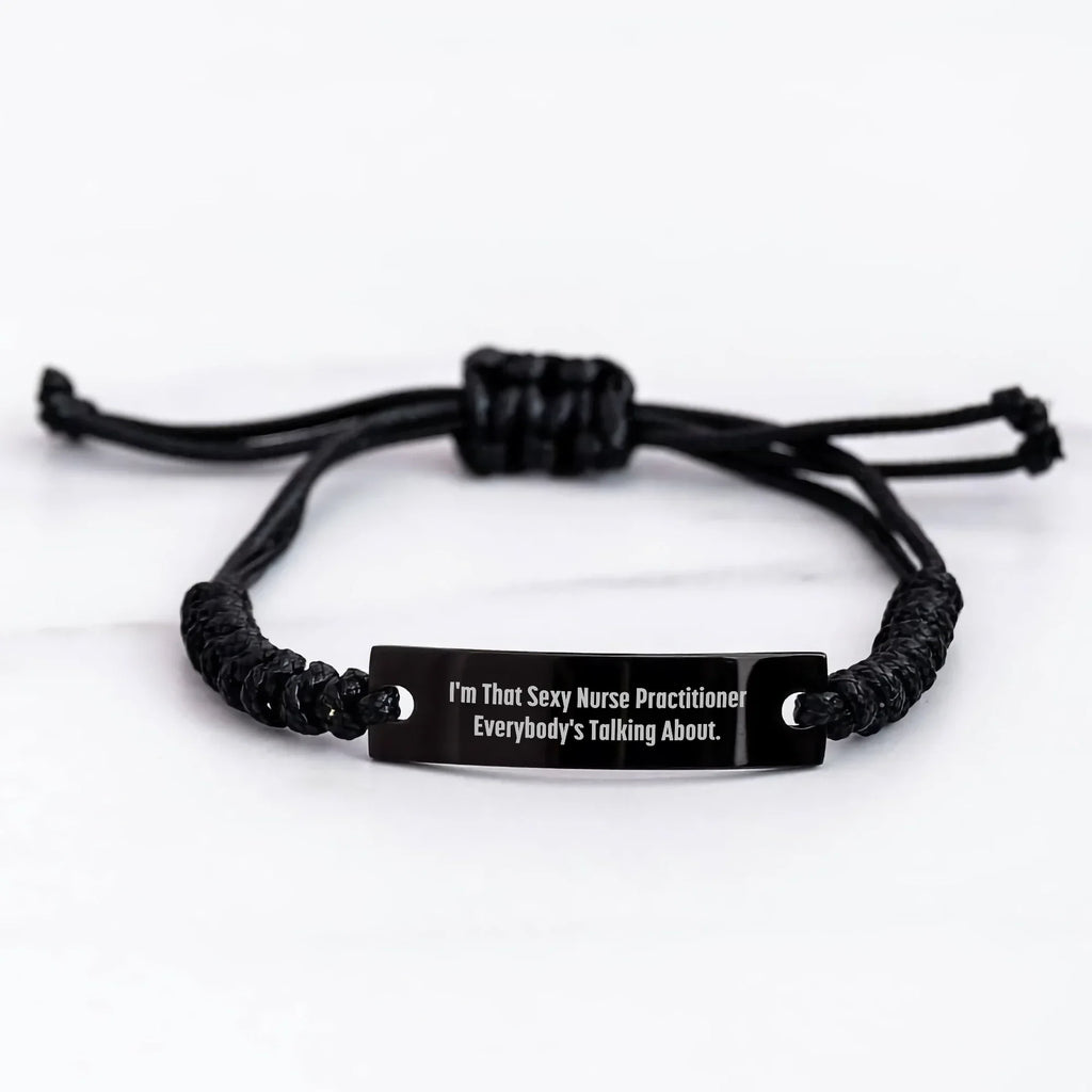 Funny Nurse Practitioner Gifts - I'm That Sexy Nurse Practitioner Everybody's Talking About. Rope Bracelet for Nurse Practitioner Gifts from Friends, Family, or Coworkers, Perfect for Mother's Day