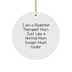 Radiation Therapist Gifts, Funny Christmas Circle Ornament for Radiation Therapist Mom, Gifts from Friends, Family, or Coworkers
