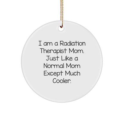 Radiation Therapist Gifts, Funny Christmas Circle Ornament for Radiation Therapist Mom, Gifts from Friends, Family, or Coworkers