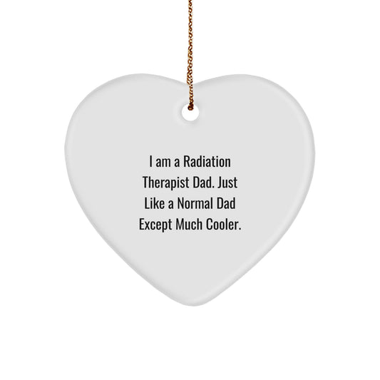 Radiation Therapist Heart Ornament, Funny Quote Gifts from Men to Friends, Unique Christmas Memorable Presents for Him