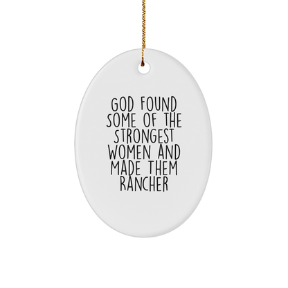 Rancher Gifts for Women - Funny Oval Ornament 'God Found Some Of The Strongest Women And Made Them Rancher' Christmas Unique Gifts from Family