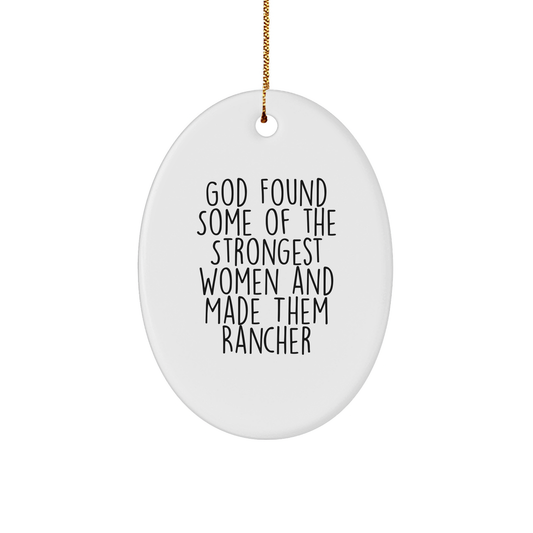 Rancher Gifts for Women - Funny Oval Ornament 'God Found Some Of The Strongest Women And Made Them Rancher' Christmas Unique Gifts from Family