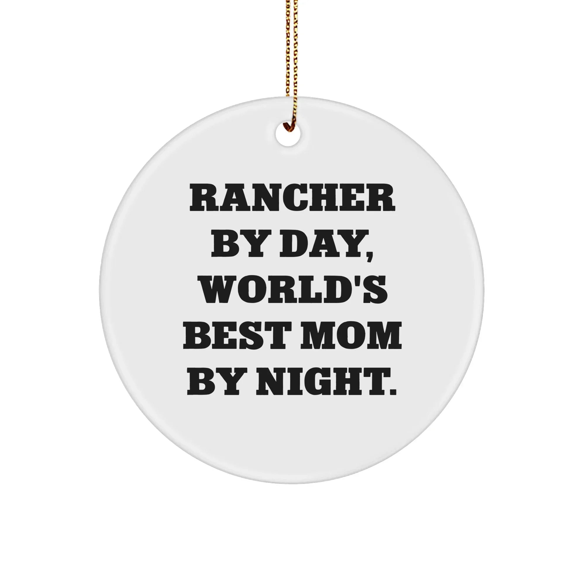 Rancher Gifts from Men, Christmas Circle Ornament with Funny Quote, World's Best Mom By Night, Circle Shaped MDF Ornament