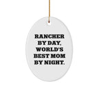 Rancher Gifts from Men, Oval Ornament with Funny Quote 'Rancher By Day, World's Best Mom By Night.' for Christmas