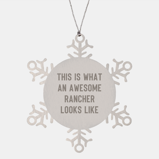 Rancher Inspirational Gifts from Friends - Funny Snowflake Ornament for Christmas, 'This Is What An Awesome Rancher Looks Like' Quote, Unique Present for Men, Women, or Family