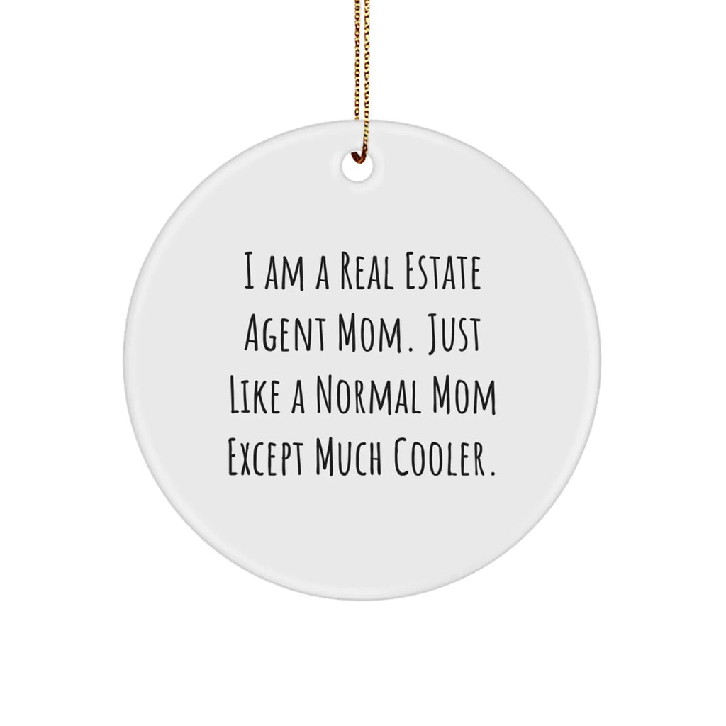 Real Estate Agent Mom Circle Ornament, Funny Quote Gifts from Women to Real Estate Agent, Unique Christmas Unique Gifts for Her