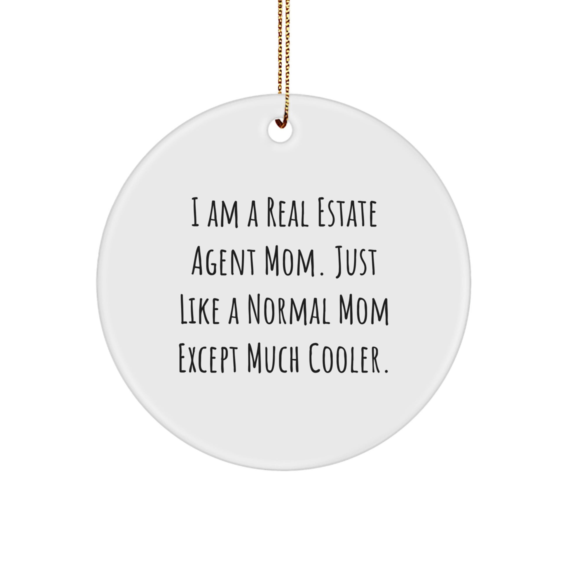 Real Estate Agent Mom Circle Ornament, Funny Quote Gifts from Women to Real Estate Agent, Unique Christmas Unique Gifts for Her
