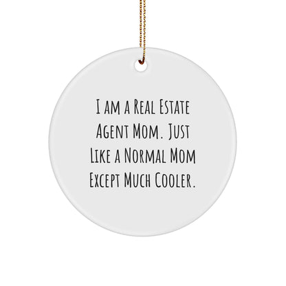 Real Estate Agent Mom Circle Ornament, Funny Quote Gifts from Women to Real Estate Agent, Unique Christmas Unique Gifts for Her