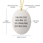 Real Estate Agent Mom's Cool Oval Ornament, Gifts from Family for Friends, I Am A Real Estate Agent Mom. Just Like A Normal Mom Except Much Cooler., Christmas Unique Oval Shaped Decor