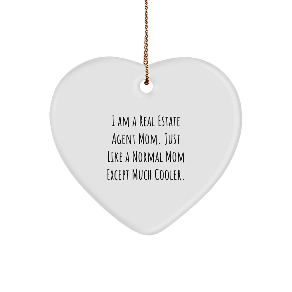 Real Estate Agent Mom's Heart Ornament Gifts from Friends for Christmas - 'I Am A Real Estate Agent Mom. Just Like A Normal Mom Except Much Cooler.'