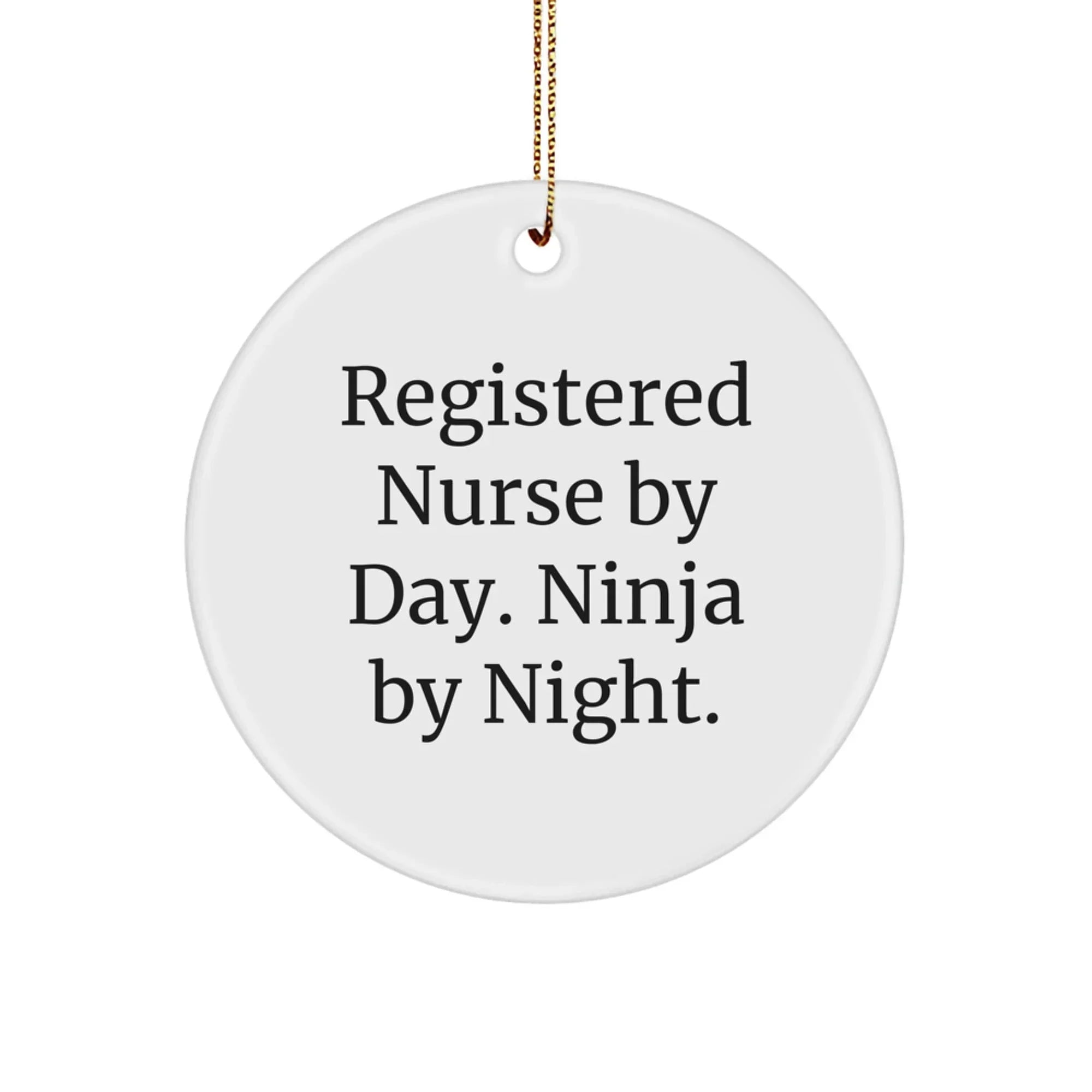 Registered Nurse Gifts for Christmas - 'Registered Nurse By Day. Ninja By Night.' Circle Ornament, Funny Quote,