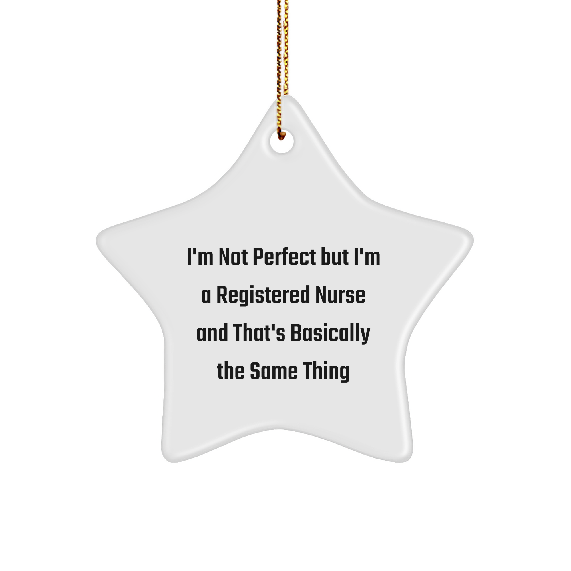 Registered Nurse Gifts from Family - Funny Star Ornament, 'I'm Not Perfect But I'm A Registered Nurse And That's Basically The Same Thing', Christmas Unique Present for Coworkers or Friends