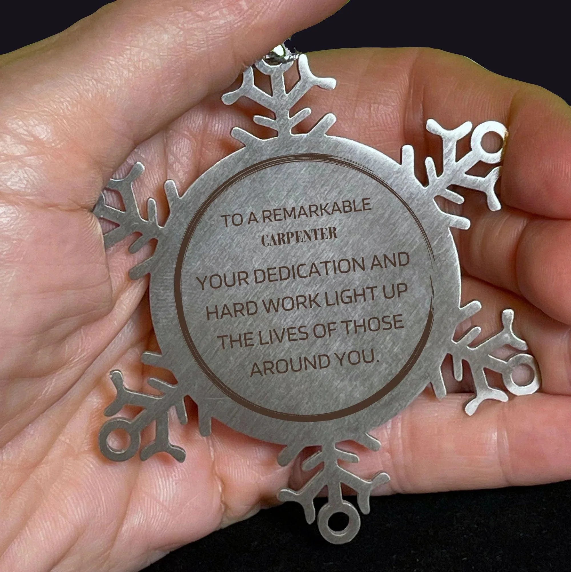 Remarkable Carpenter Gifts, Your dedication and hard work, Inspirational Birthday Christmas Unique Snowflake Ornament For Carpenter, Coworkers, Men, Women, Friends
