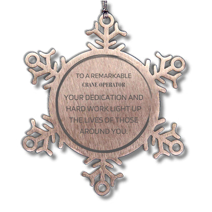 Remarkable Crane Operator Gifts, Your dedication and hard work, Inspirational Birthday Christmas Unique Snowflake Ornament For Crane Operator, Coworkers, Men, Women, Friends