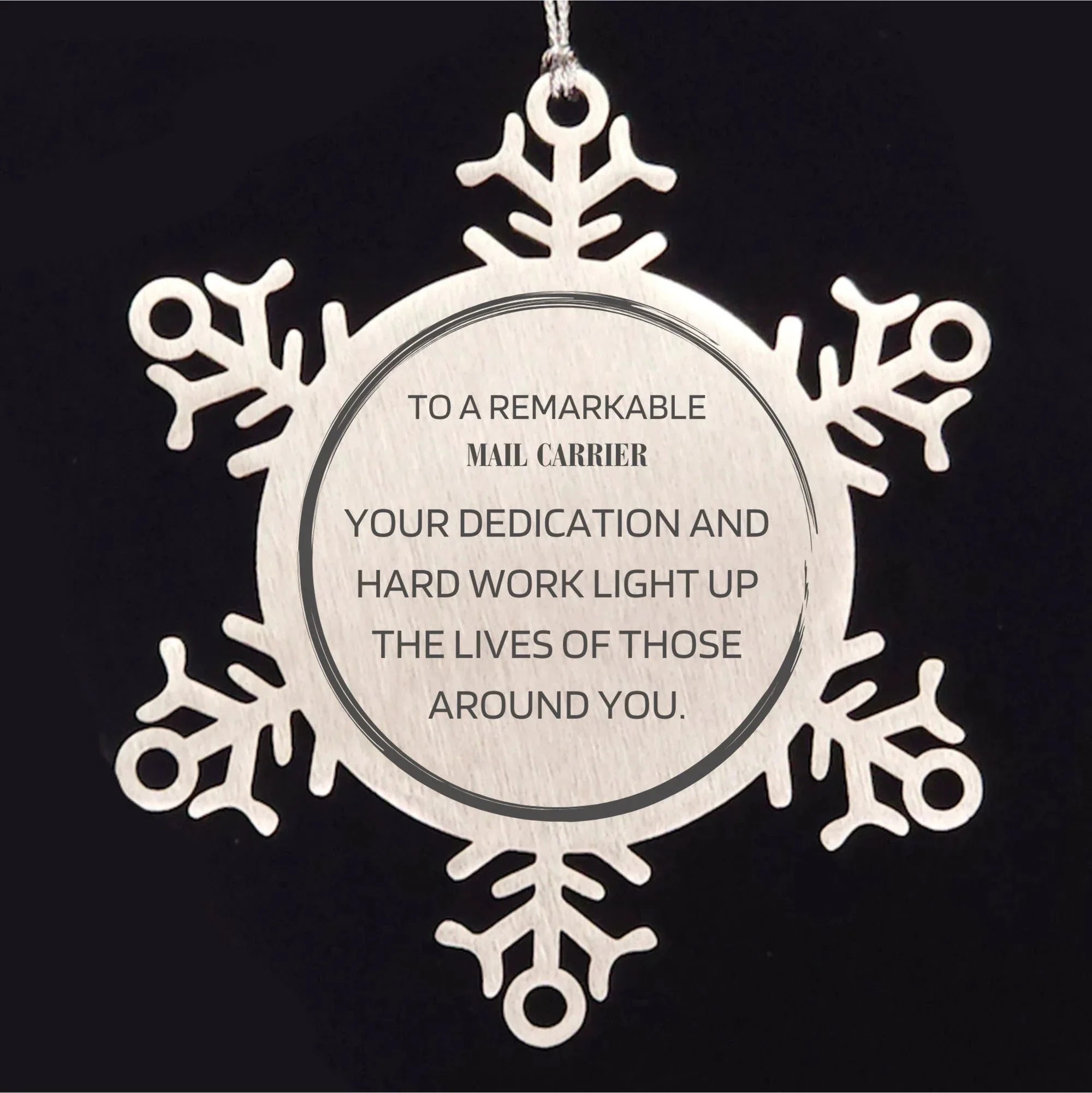 Remarkable Mail Carrier Gifts, Your dedication and hard work, Inspirational Birthday Christmas Unique Snowflake Ornament For Mail Carrier, Coworkers, Men, Women, Friends