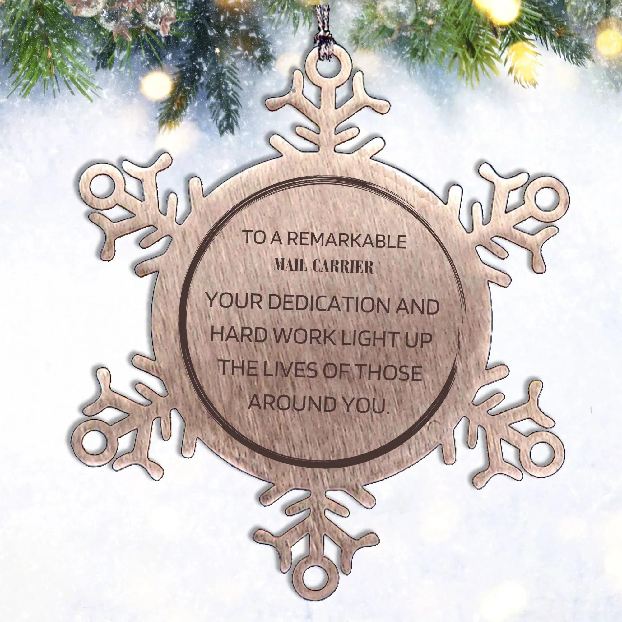 Remarkable Mail Carrier Gifts, Your dedication and hard work, Inspirational Birthday Christmas Unique Snowflake Ornament For Mail Carrier, Coworkers, Men, Women, Friends