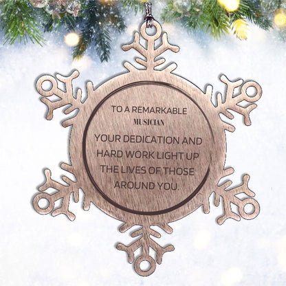 Remarkable Musician Gifts, Your dedication and hard work, Inspirational Birthday Christmas Unique Snowflake Ornament For Musician, Coworkers, Men, Women, Friends