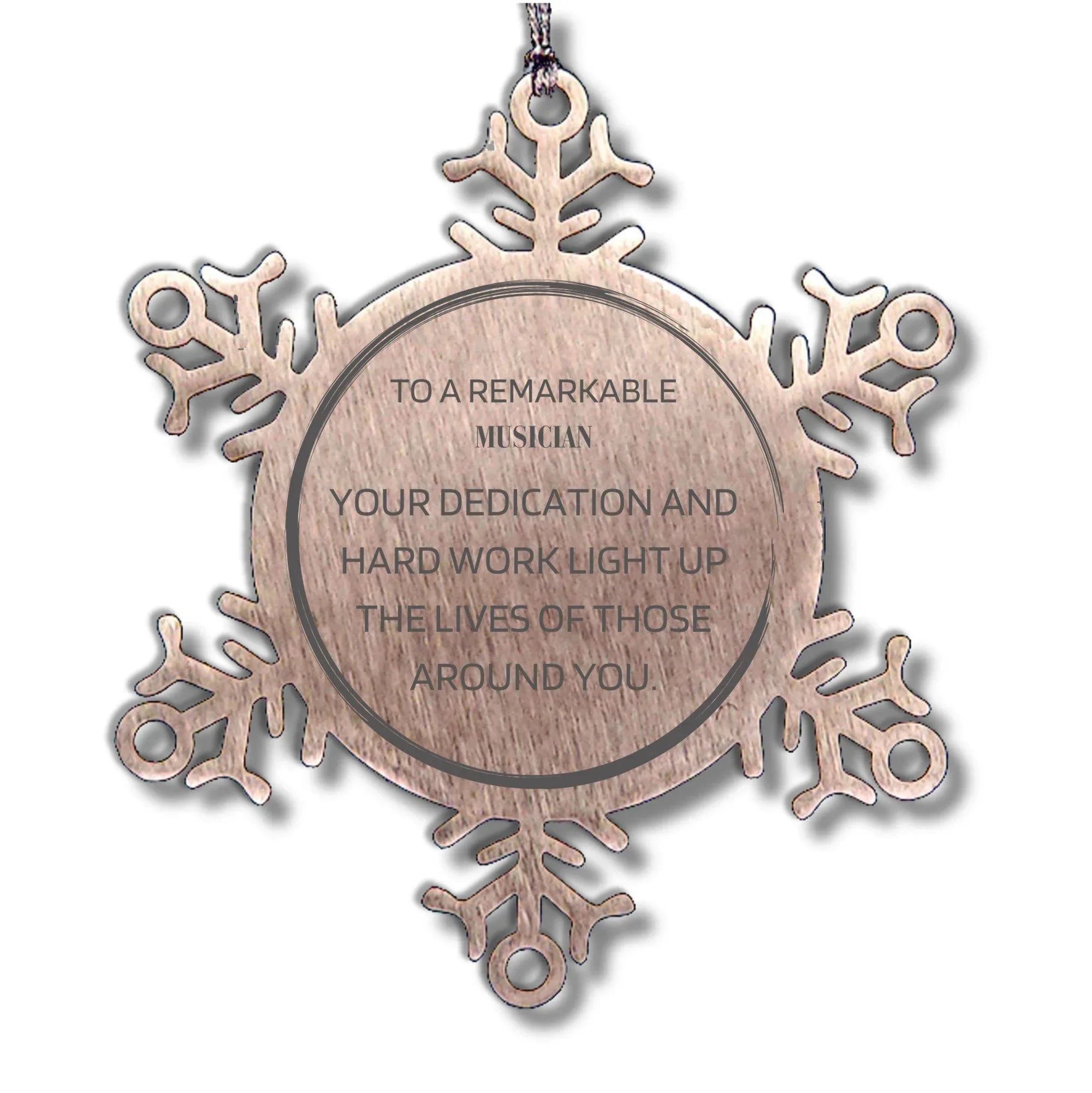 Remarkable Musician Gifts, Your dedication and hard work, Inspirational Birthday Christmas Unique Snowflake Ornament For Musician, Coworkers, Men, Women, Friends