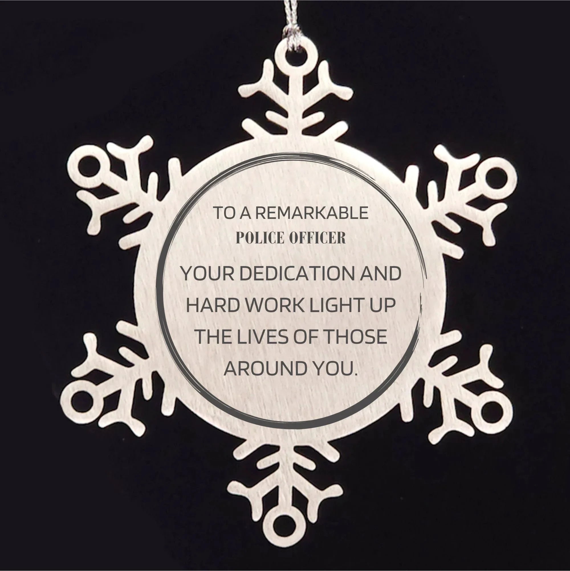 Remarkable Police Officer Gifts, Your dedication and hard work, Inspirational Birthday Christmas Unique Snowflake Ornament For Police Officer, Coworkers, Men, Women, Friends