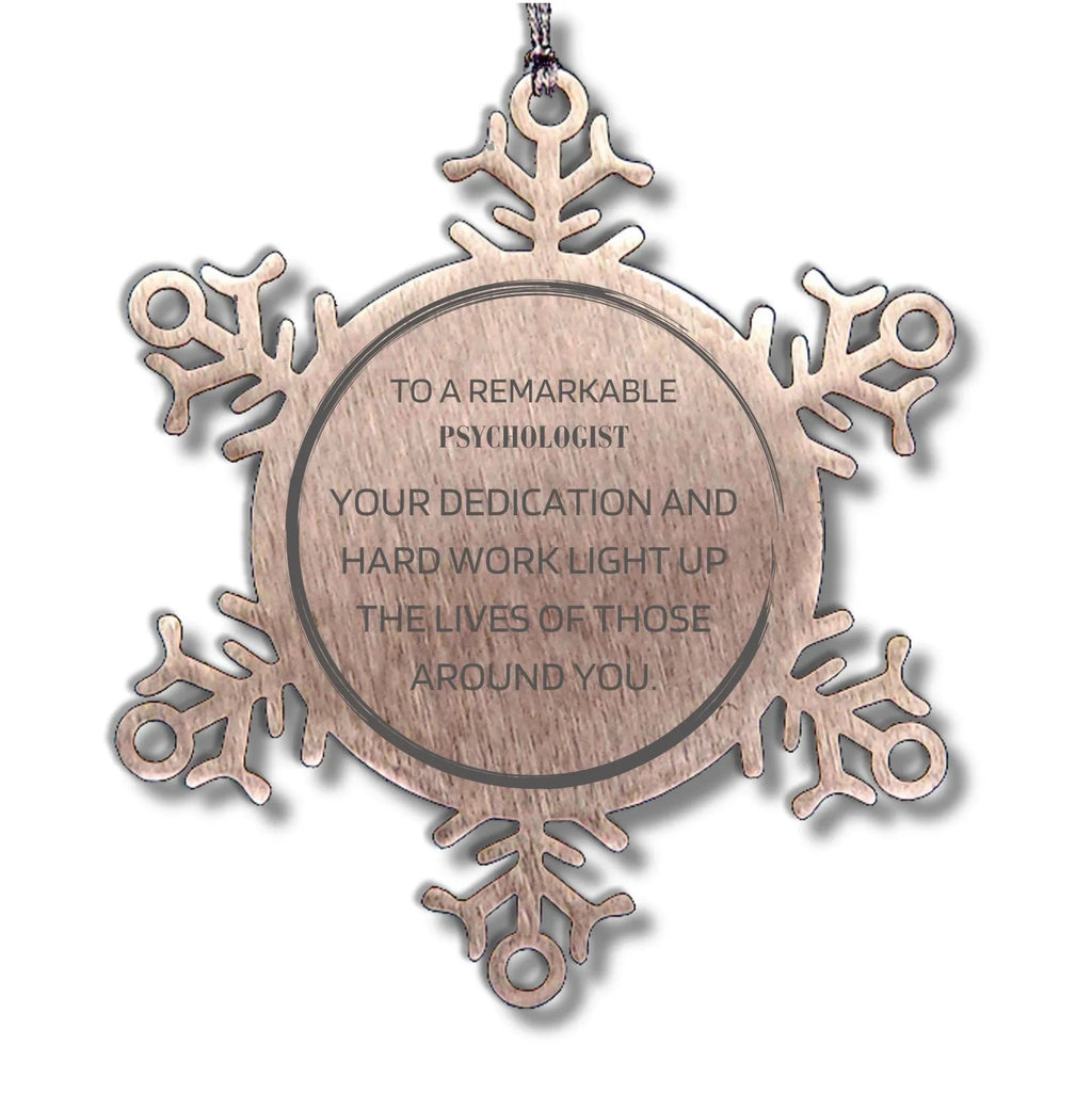 Remarkable Psychologist Gifts, Your dedication and hard work, Inspirational Birthday Christmas Unique Snowflake Ornament For Psychologist, Coworkers, Men, Women, Friends