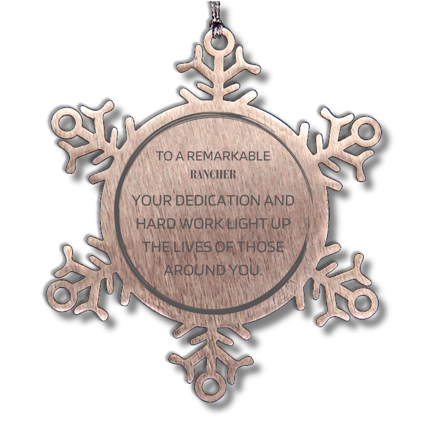 Remarkable Rancher Gifts, Your dedication and hard work, Inspirational Birthday Christmas Unique Snowflake Ornament For Rancher, Coworkers, Men, Women, Friends