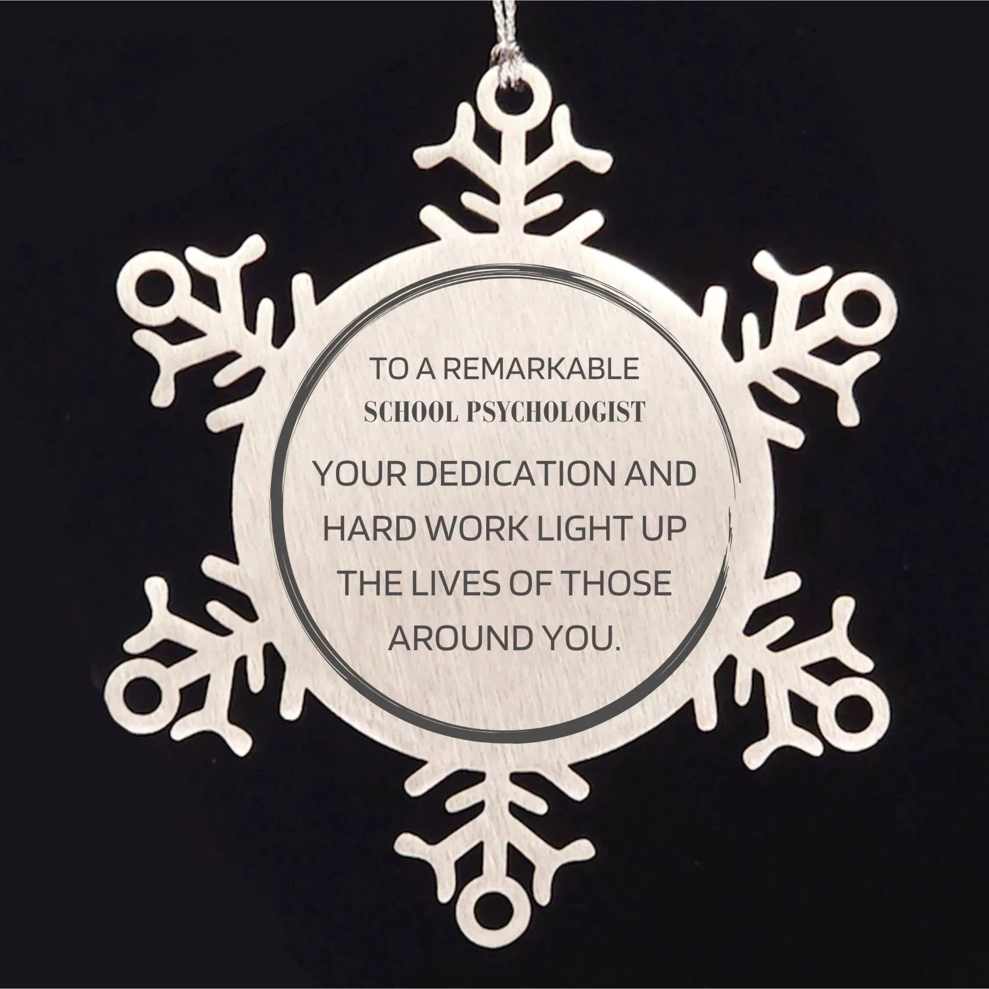 Remarkable School Psychologist Gifts, Your dedication and hard work, Inspirational Birthday Christmas Unique Snowflake Ornament For School Psychologist, Coworkers, Men, Women, Friends