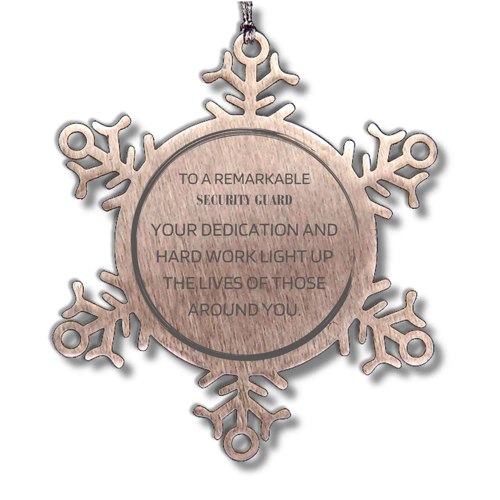 Remarkable Security Guard Gifts, Your dedication and hard work, Inspirational Birthday Christmas Unique Snowflake Ornament For Security Guard, Coworkers, Men, Women, Friends