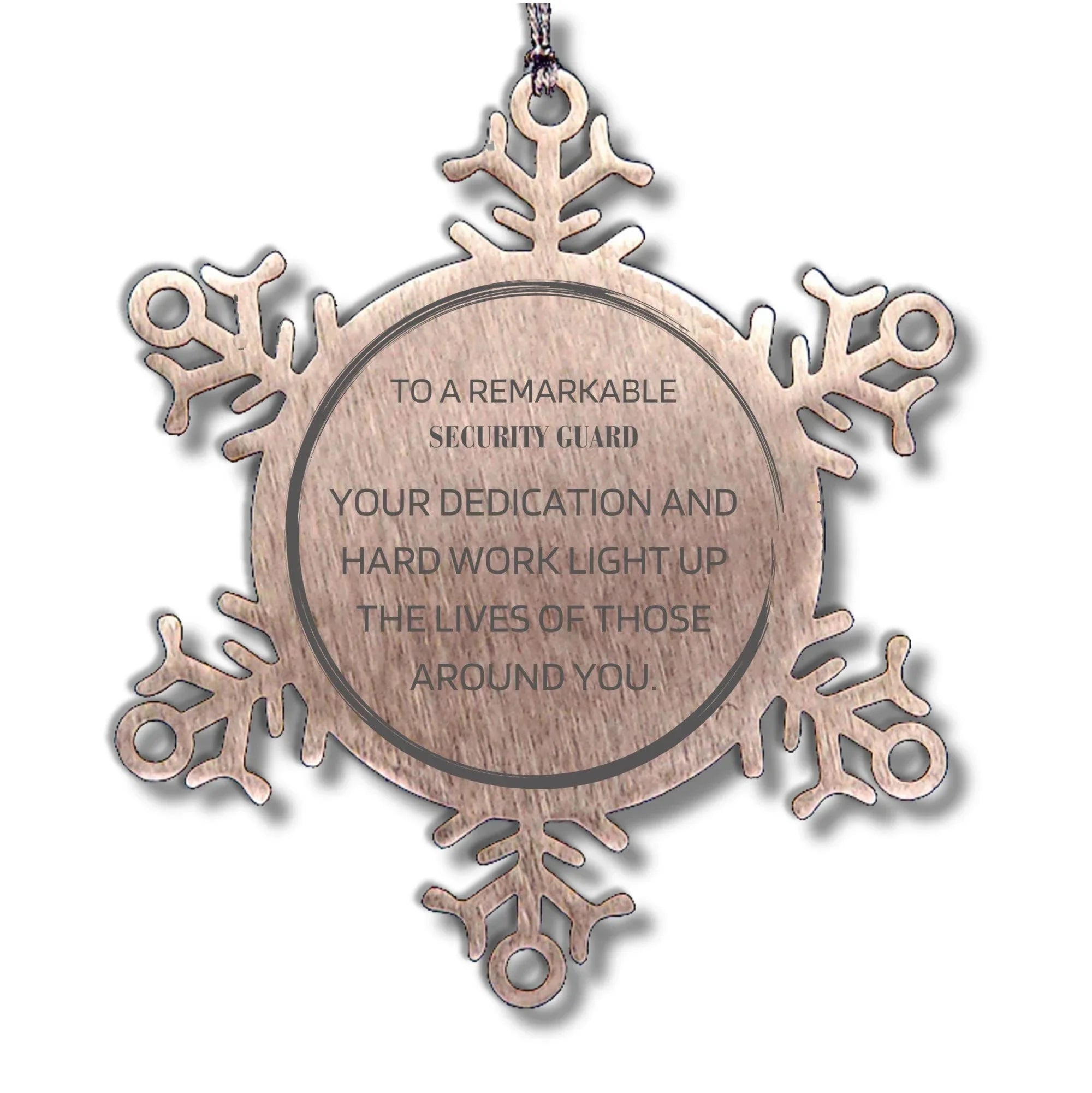 Remarkable Security Guard Gifts, Your dedication and hard work, Inspirational Birthday Christmas Unique Snowflake Ornament For Security Guard, Coworkers, Men, Women, Friends