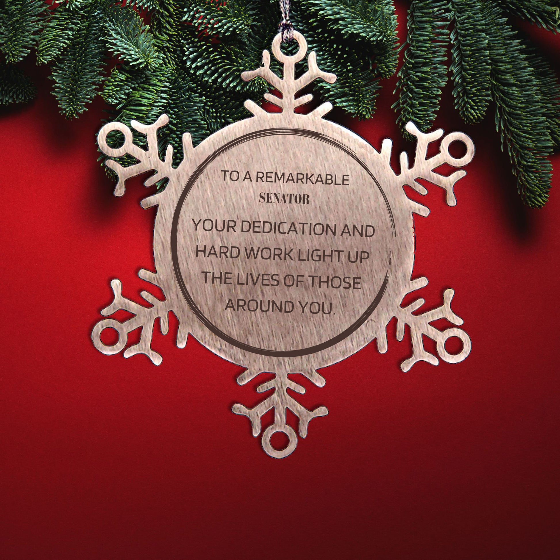 Remarkable Senator Gifts, Your dedication and hard work, Inspirational Birthday Christmas Unique Snowflake Ornament For Senator, Coworkers, Men, Women, Friends