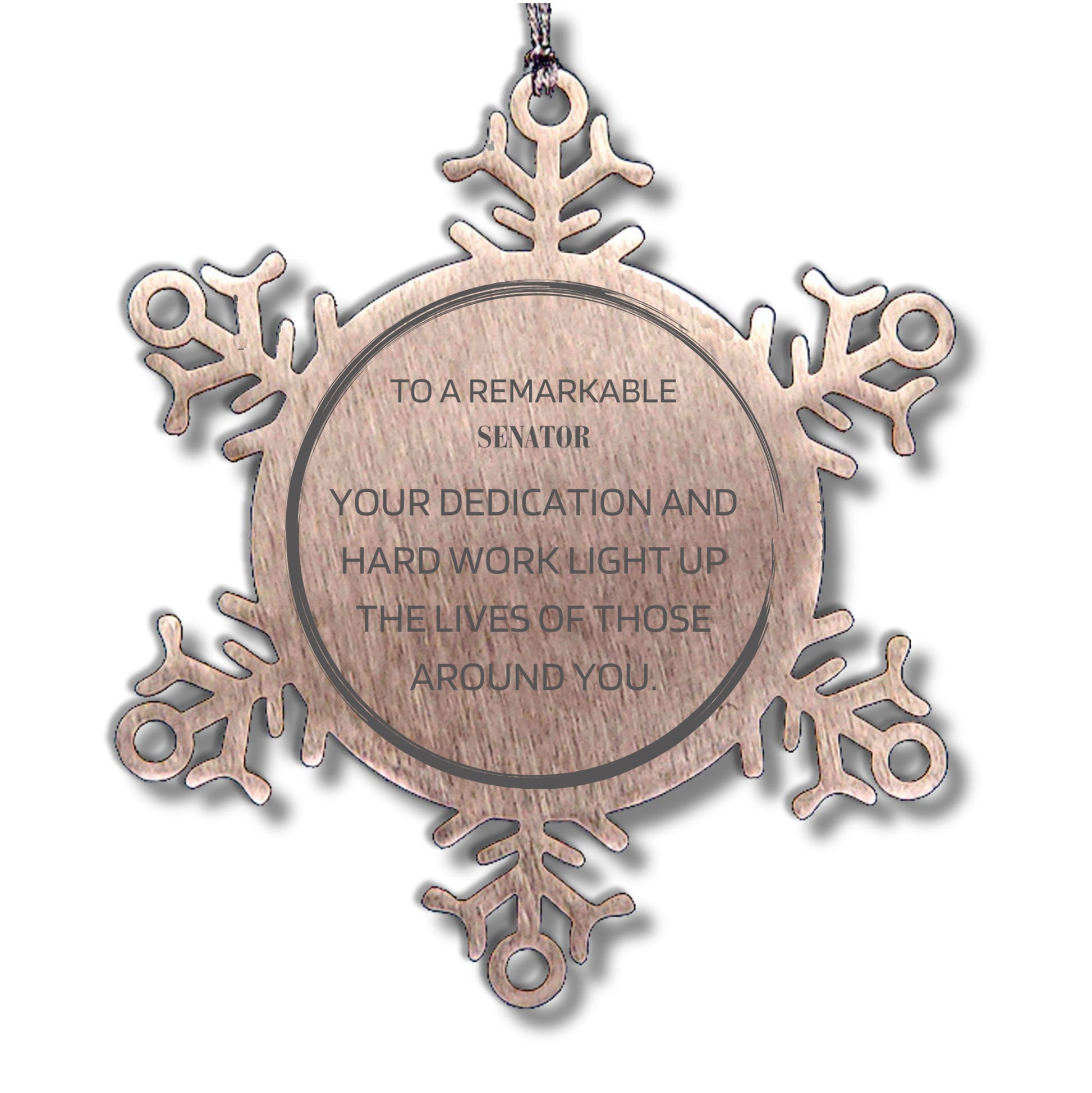Remarkable Senator Gifts, Your dedication and hard work, Inspirational Birthday Christmas Unique Snowflake Ornament For Senator, Coworkers, Men, Women, Friends
