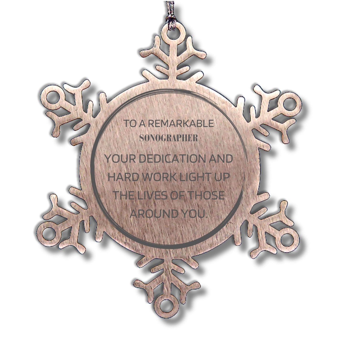 Remarkable Sonographer Gifts, Your dedication and hard work, Inspirational Birthday Christmas Unique Snowflake Ornament For Sonographer, Coworkers, Men, Women, Friends