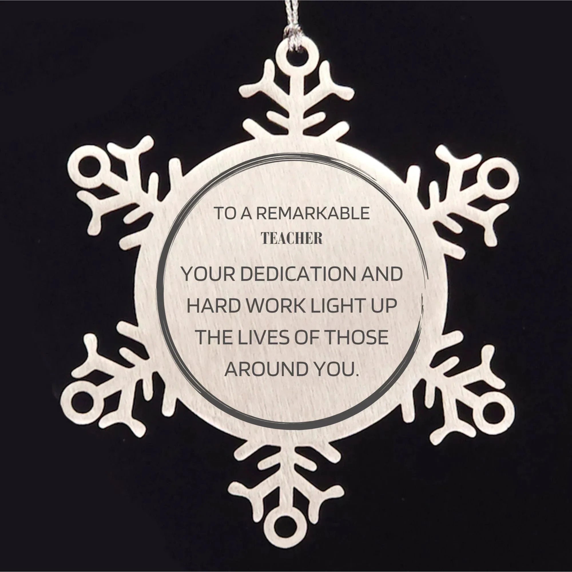 Remarkable Teacher Gifts, Your dedication and hard work, Inspirational Birthday Christmas Unique Snowflake Ornament For Teacher, Coworkers, Men, Women, Friends