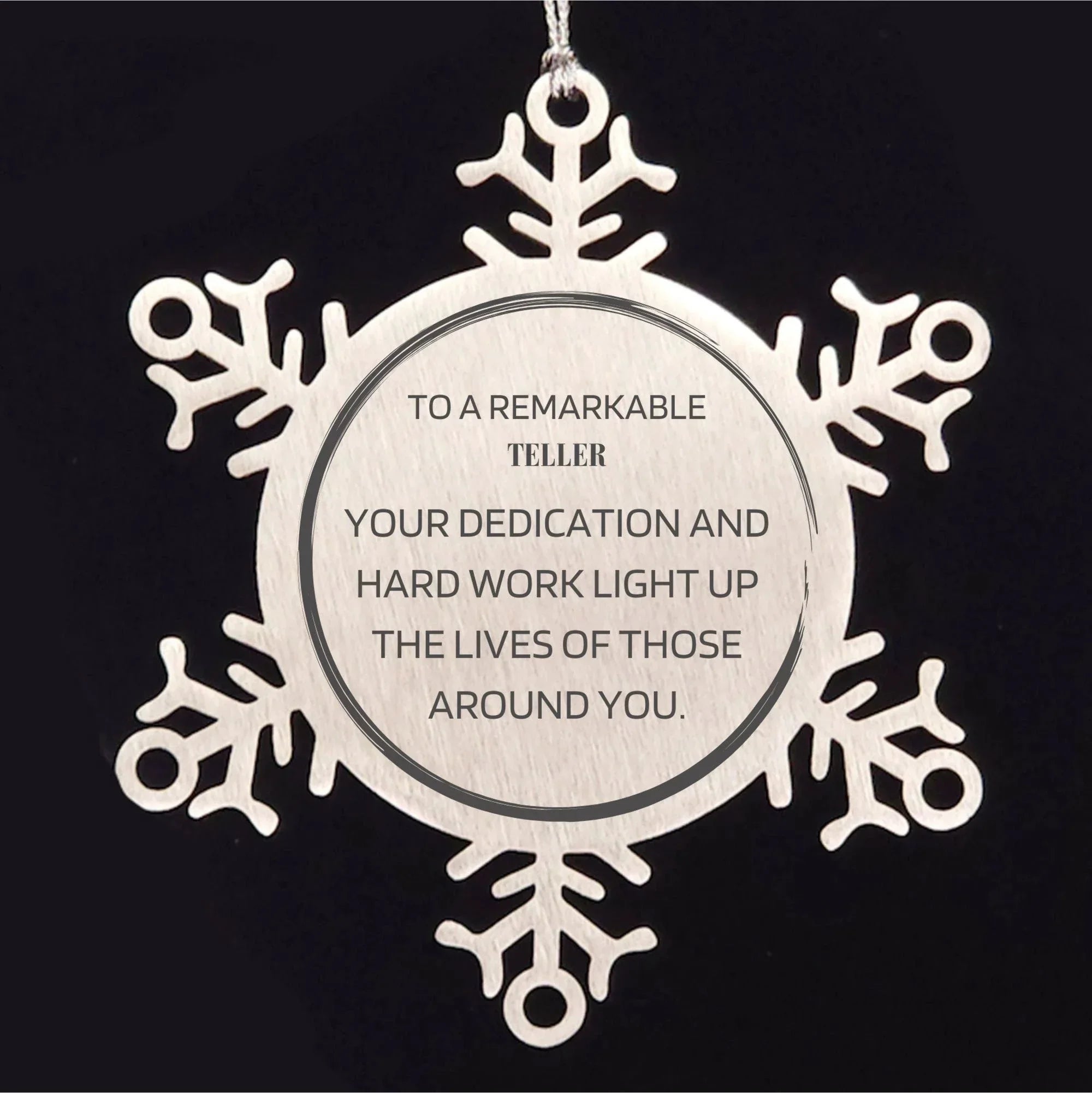 Remarkable Teller Gifts, Your dedication and hard work, Inspirational Birthday Christmas Unique Snowflake Ornament For Teller, Coworkers, Men, Women, Friends