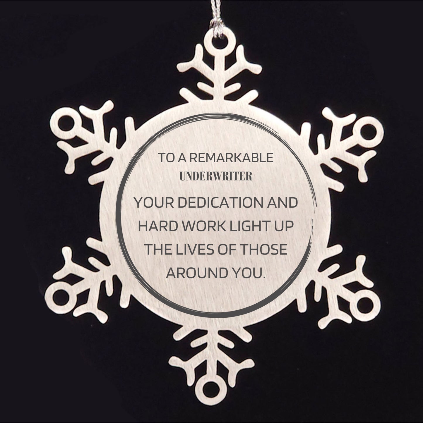 Remarkable Underwriter Gifts, Your dedication and hard work, Inspirational Birthday Christmas Unique Snowflake Ornament For Underwriter, Coworkers, Men, Women, Friends
