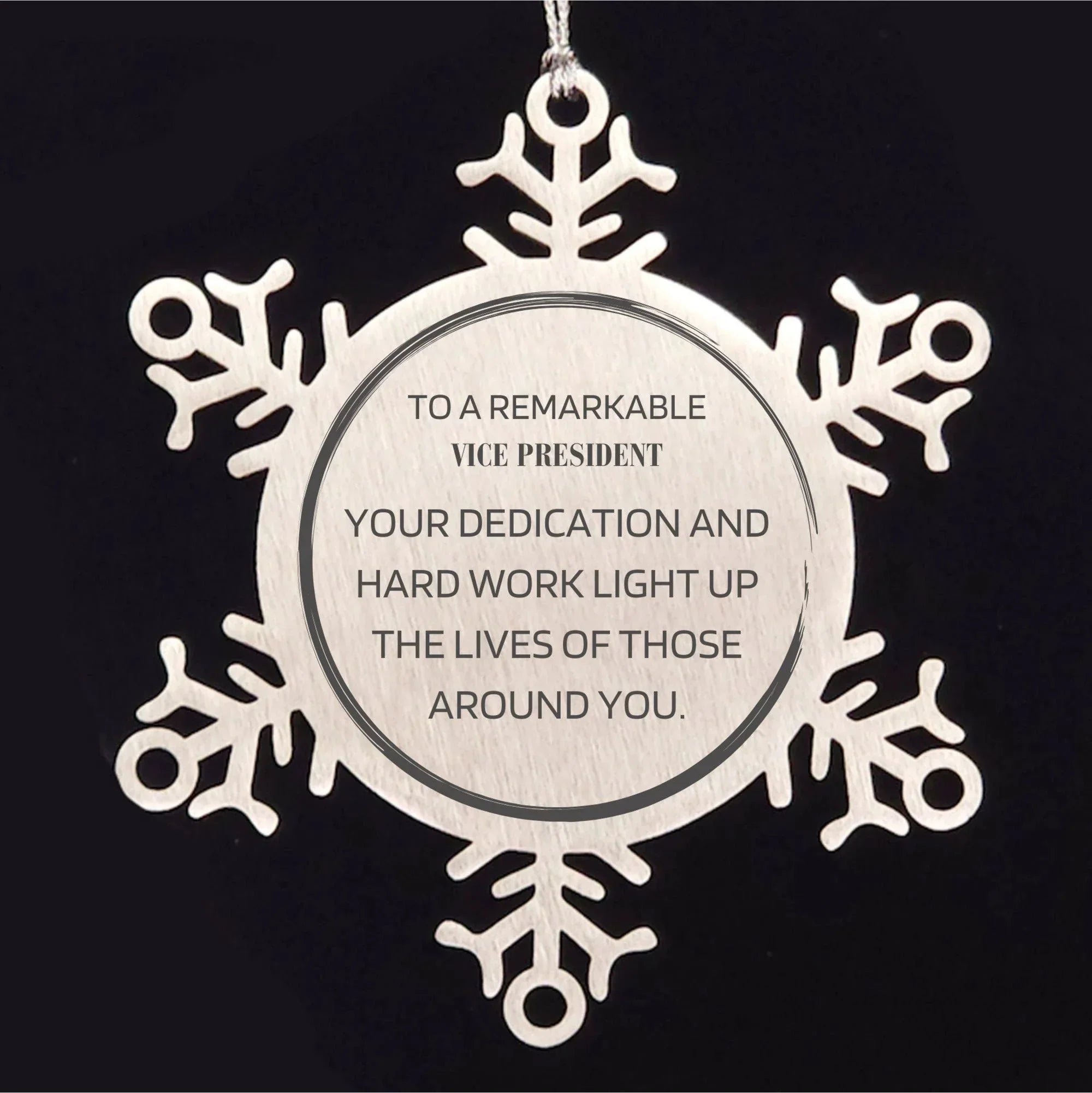 Remarkable Vice President Gifts, Your dedication and hard work, Inspirational Birthday Christmas Unique Snowflake Ornament For Vice President, Coworkers, Men, Women, Friends