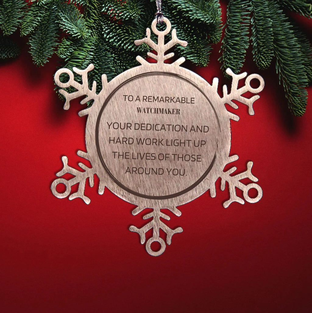 Remarkable Watchmaker Gifts, Your dedication and hard work, Inspirational Birthday Christmas Unique Snowflake Ornament For Watchmaker, Coworkers, Men, Women, Friends
