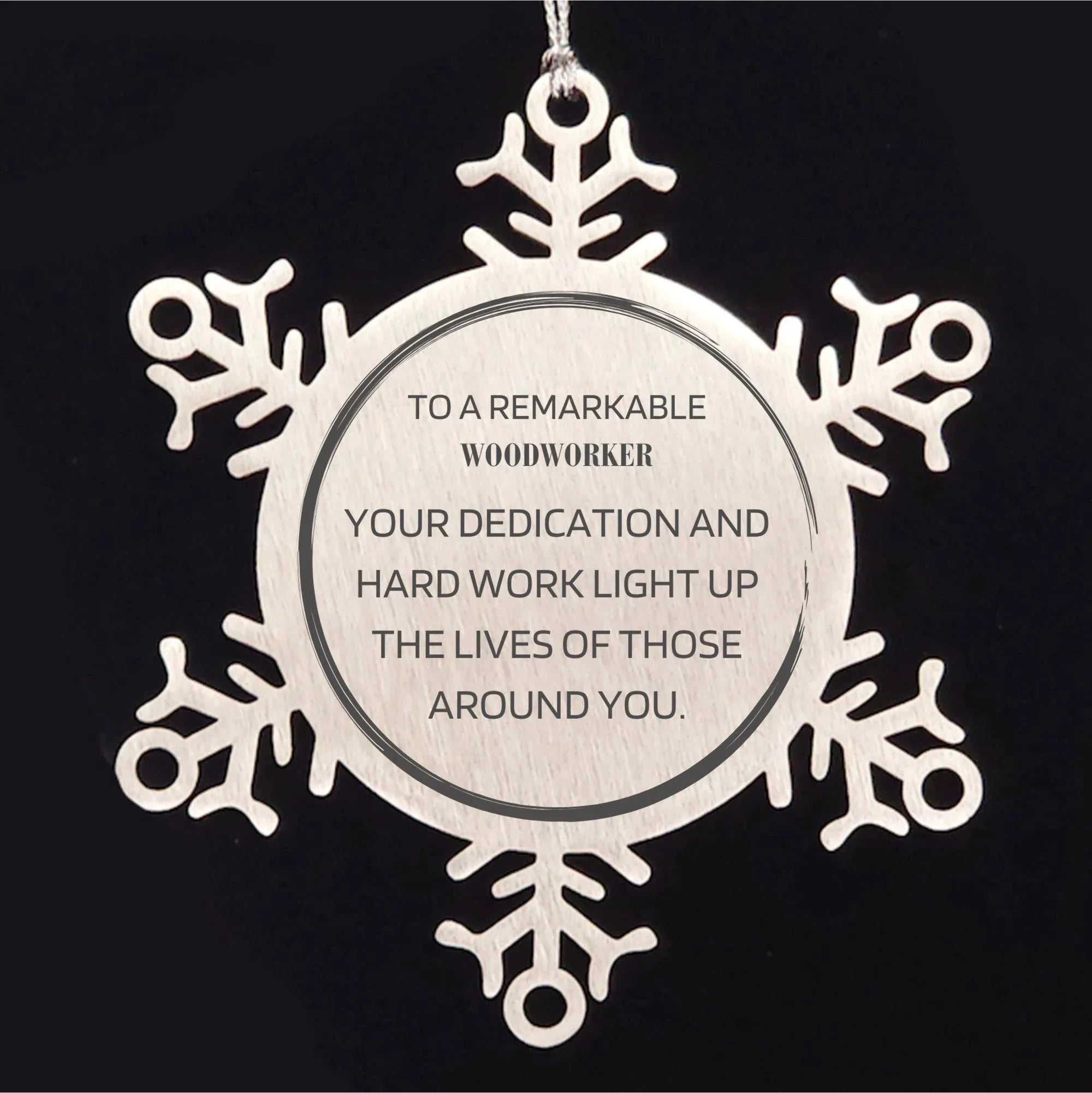 Remarkable Woodworker Gifts, Your dedication and hard work, Inspirational Birthday Christmas Unique Snowflake Ornament For Woodworker, Coworkers, Men, Women, Friends
