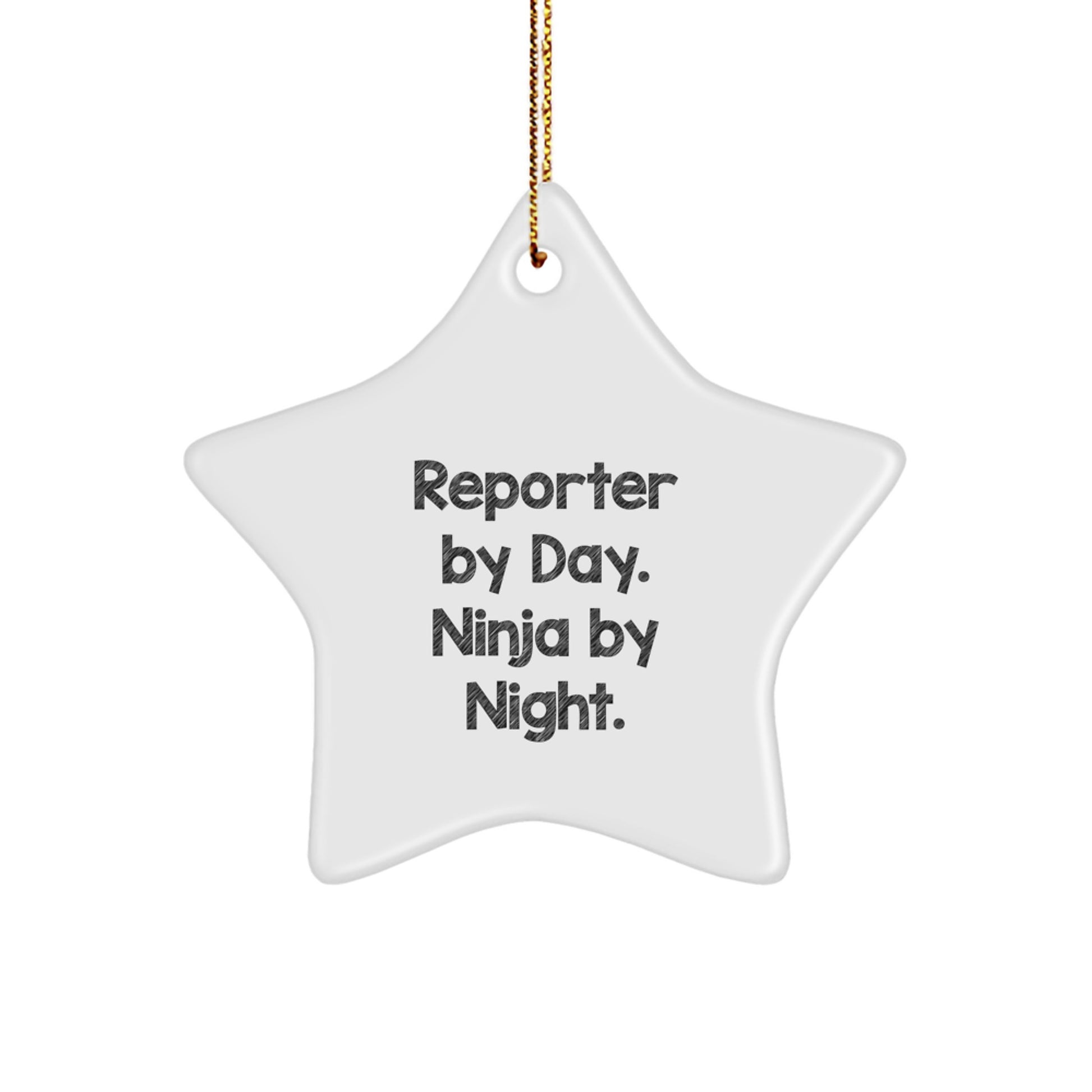 Reporter By Day, Ninja By Night, Star Ornament Gifts from Friends for Reporters at Christmas
