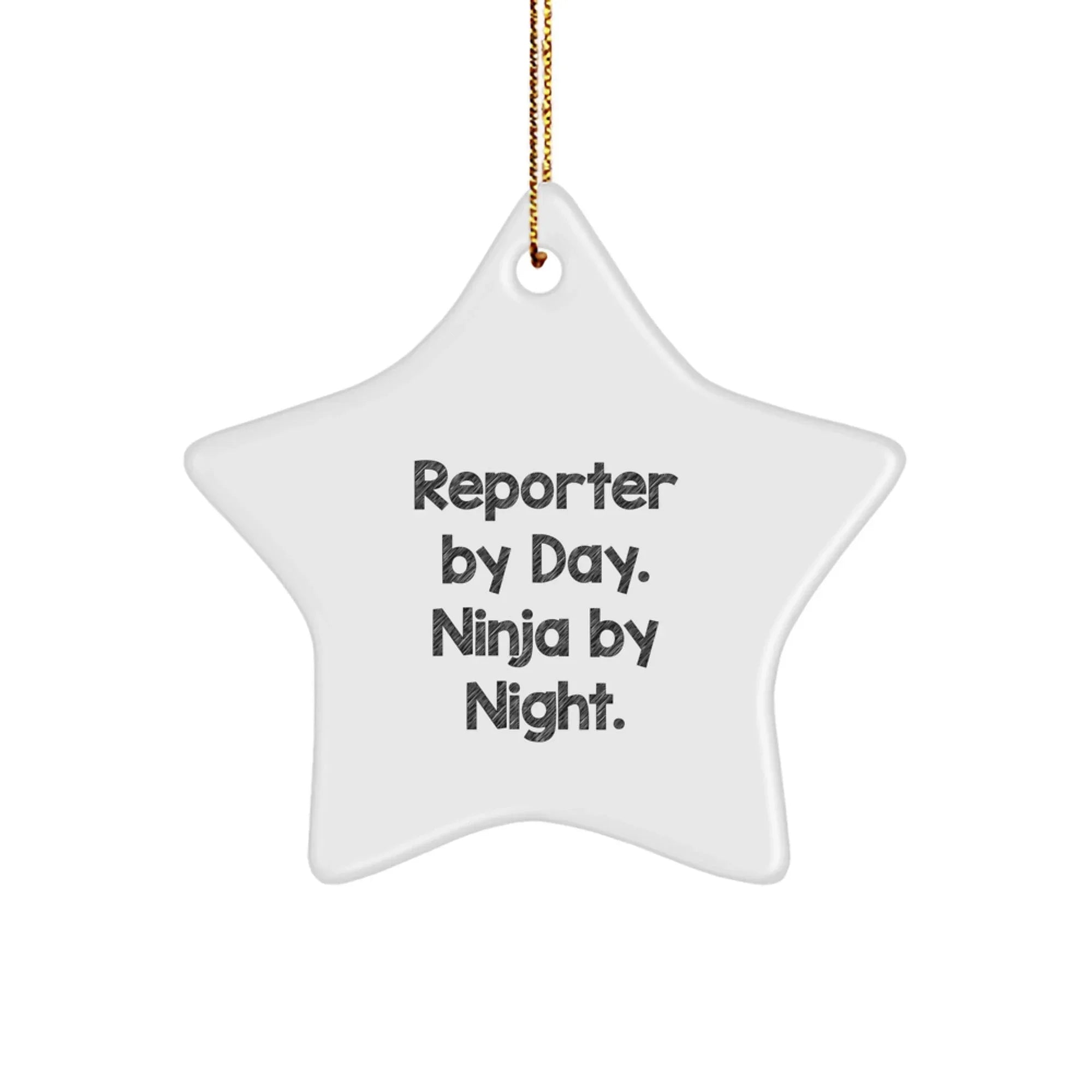 Reporter By Day, Ninja By Night, Star Ornament Gifts from Friends for Reporters at Christmas