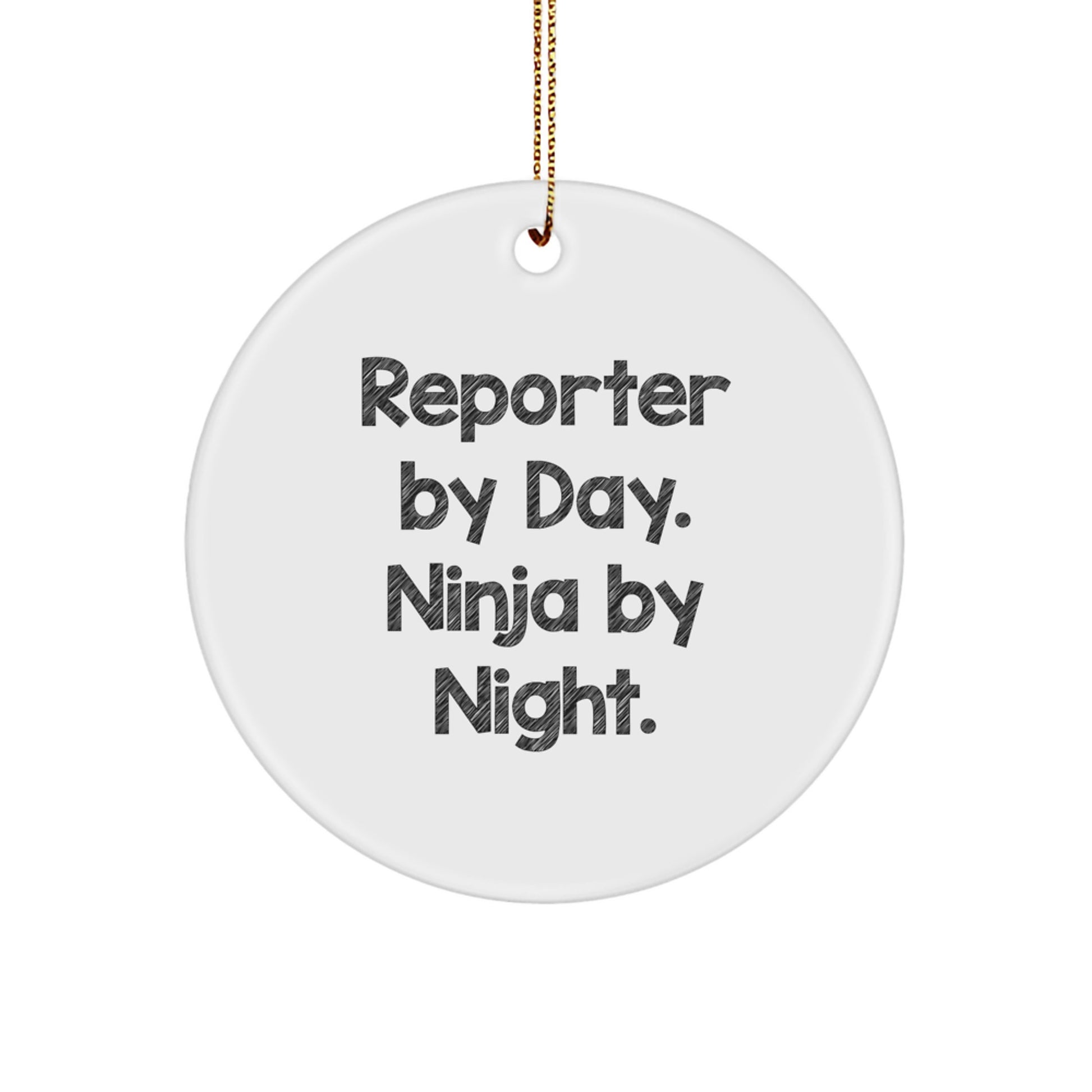 Reporter By Day. Ninja By Night. Gifts from Friends for Reporters, Circle Ornament, Christmas Unique Gifts
