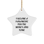Paramedic Star Ornament - I Became A Paramedic For The Money And Fame Funny Birthday, Christmas Gifts