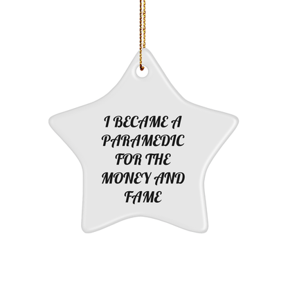 Paramedic Star Ornament - I Became A Paramedic For The Money And Fame Funny Birthday, Christmas Gifts