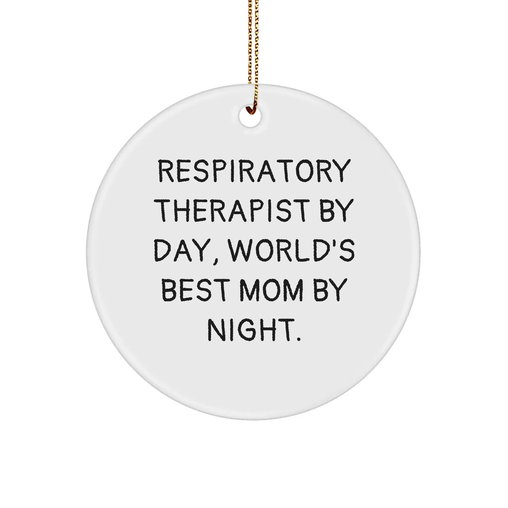 Respiratory Therapist Gifts, Funny Quote Circle Ornament, Christmas Unique Gifts from Friends, for Respiratory Therapist By Day, World's Best Mom By Night.