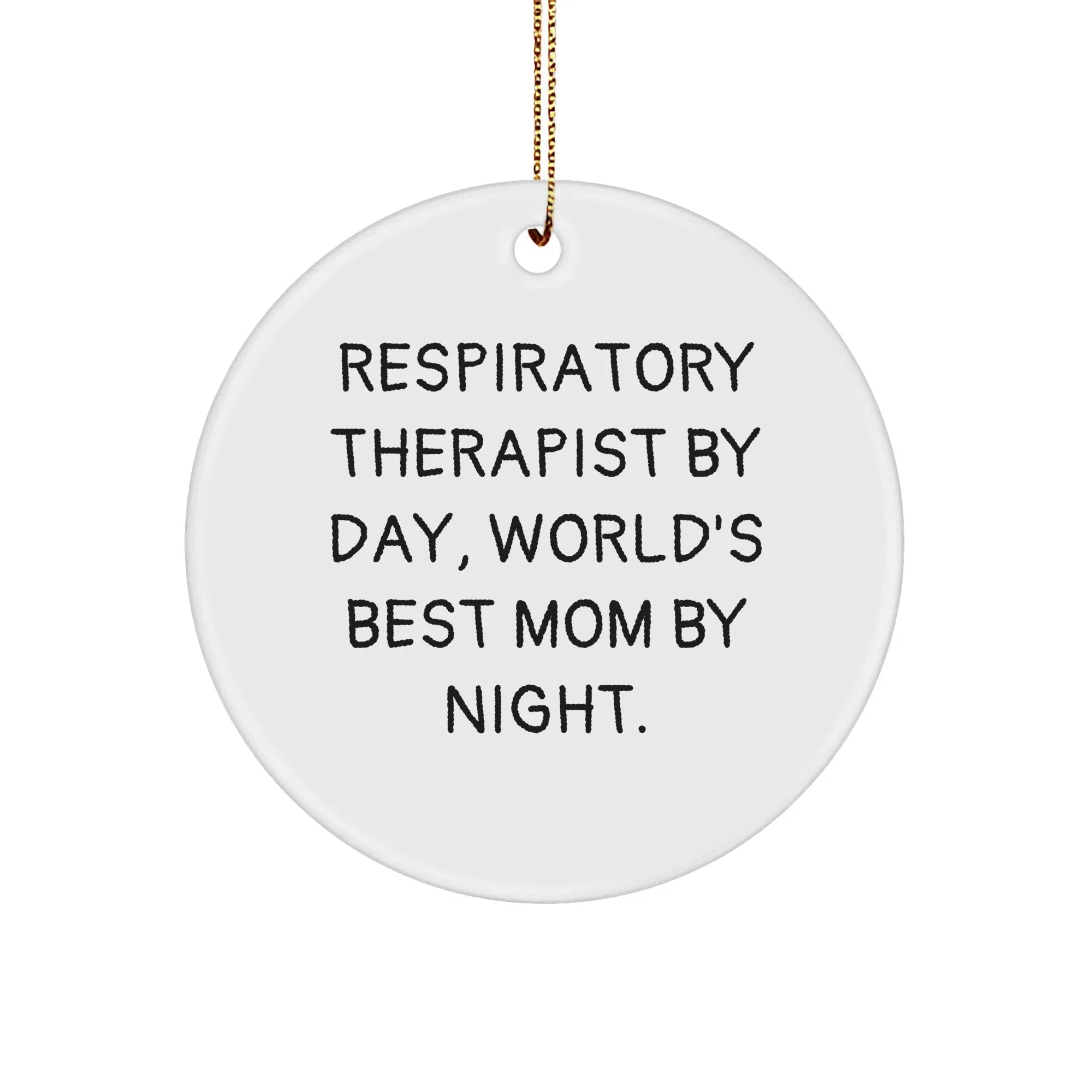 Respiratory Therapist Gifts, Funny Quote Circle Ornament, Christmas Unique Gifts from Friends, for Respiratory Therapist By Day, World's Best Mom By Night.