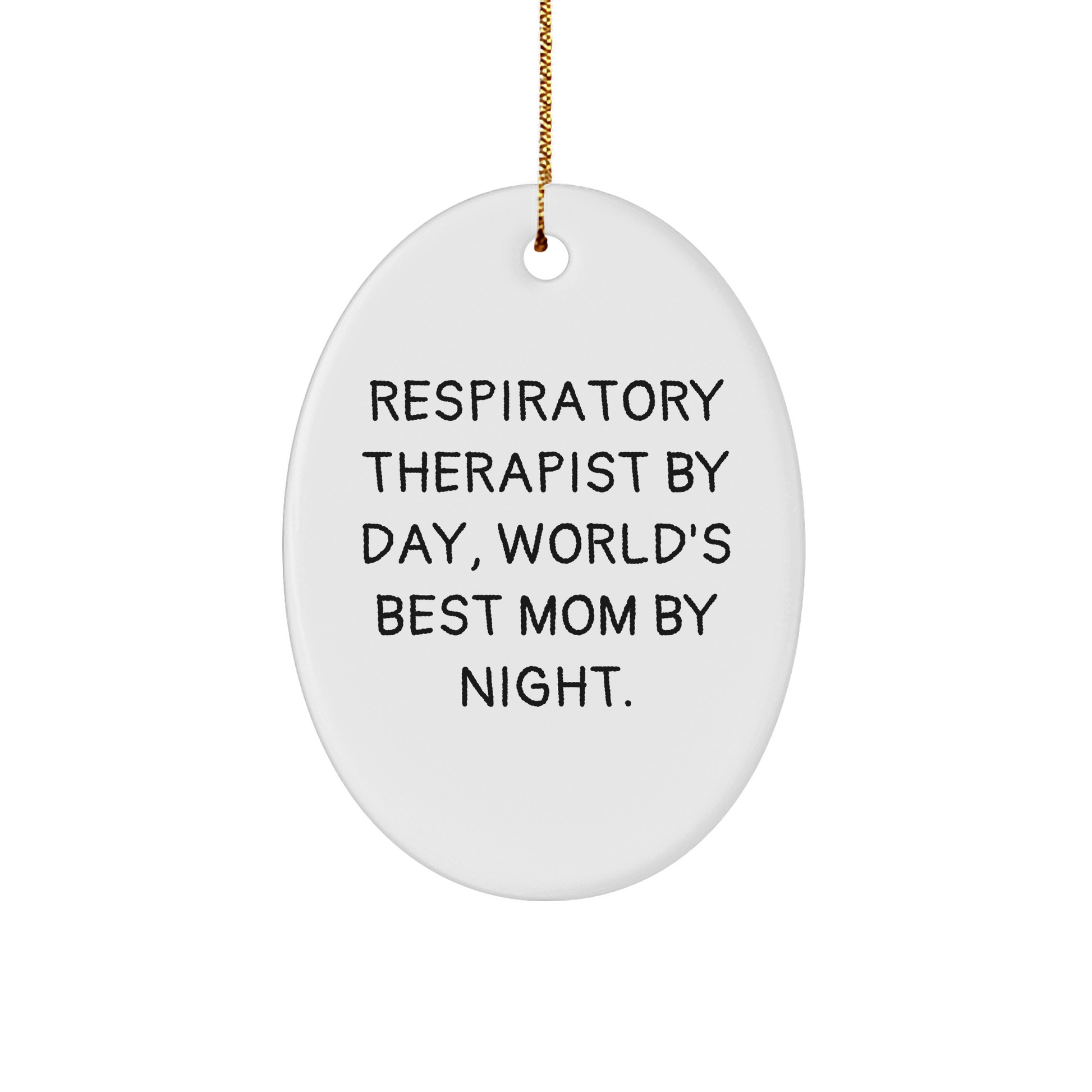 Respiratory Therapist Gifts, Funny Quote, Oval Ornament, Christmas Unique Gifts from Family to Respiratory Therapist