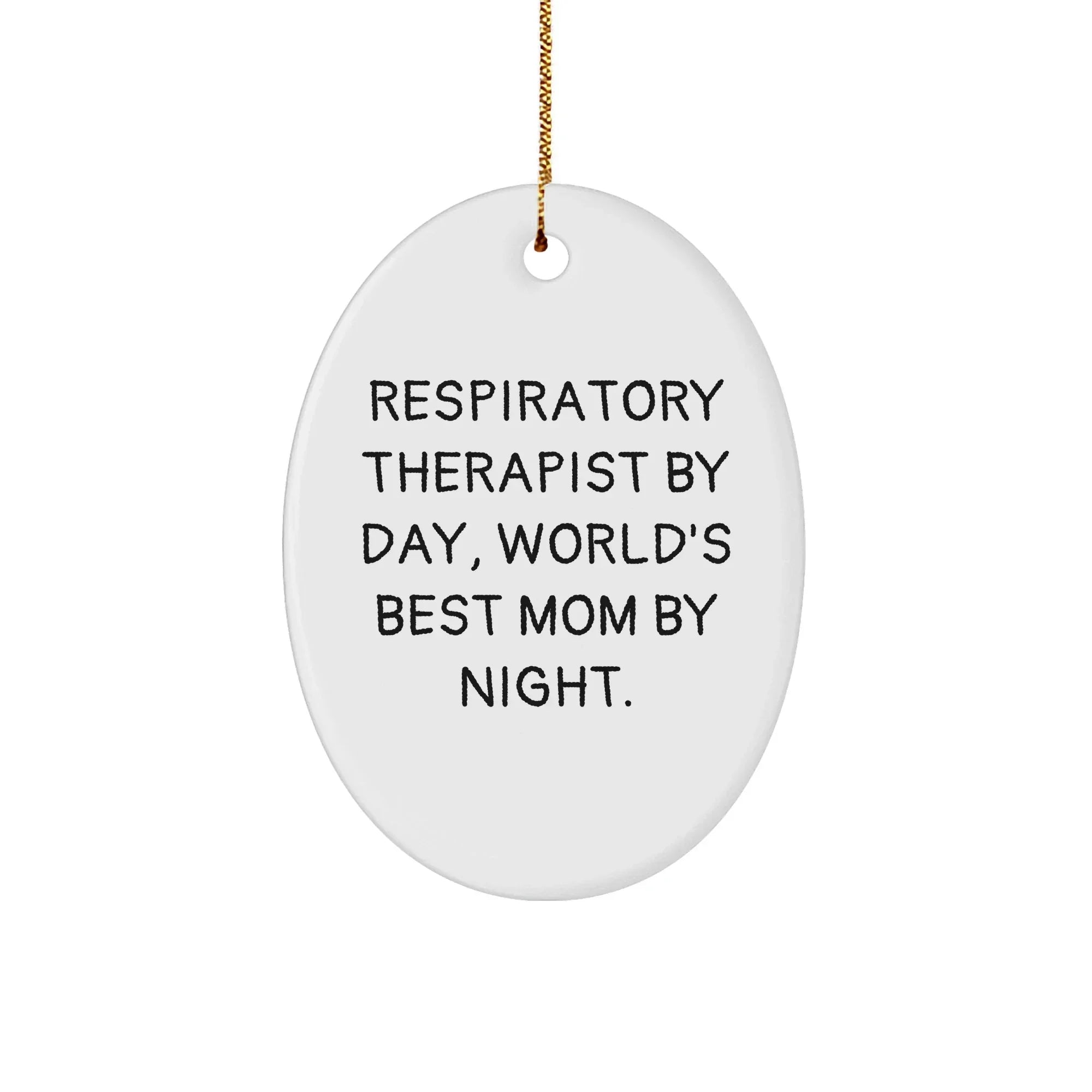 Respiratory Therapist Gifts, Funny Quote, Oval Ornament, Christmas Unique Gifts from Family to Respiratory Therapist