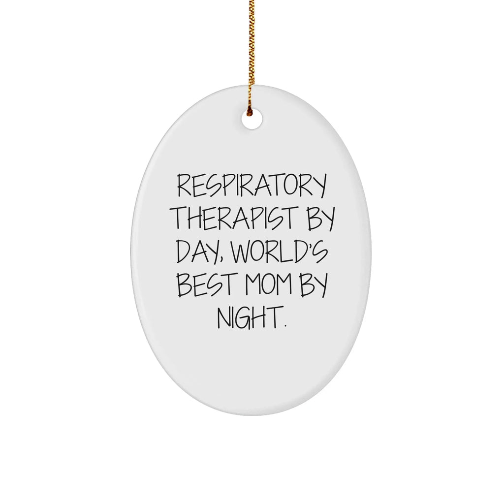 Respiratory Therapist Gifts by Friends - Inspirational Oval Ornament for Christmas - 'Respiratory Therapist By Day, World's Best Mom By Night.'