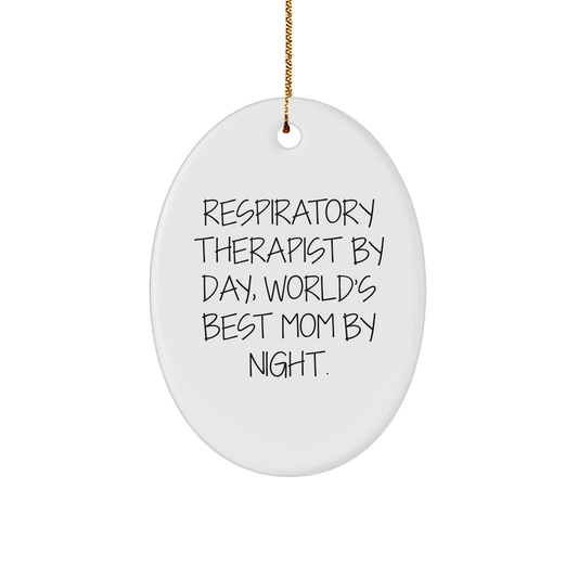 Respiratory Therapist Gifts by Friends - Inspirational Oval Ornament for Christmas - 'Respiratory Therapist By Day, World's Best Mom By Night.'