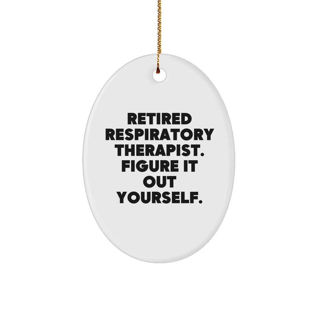 Respiratory Therapist Gifts from Friends - Oval Ornament, Funny Quote, Christmas Unique Presents for Respiratory Therapist, Gifts for Respiratory Therapist